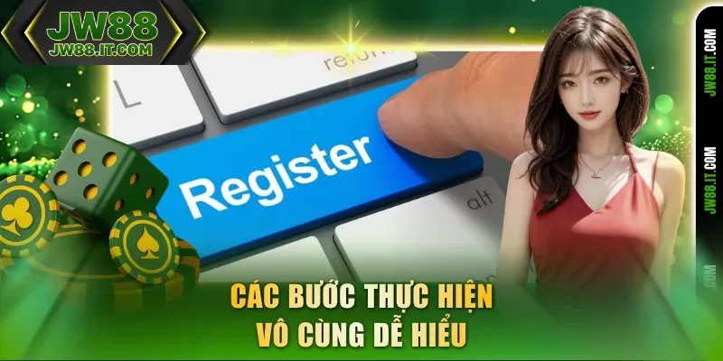 Các bước đăng ký JW88 thực hiện vô cùng dễ hiểu Các bước đăng ký JW88 thực hiện vô cùng dễ hiểu