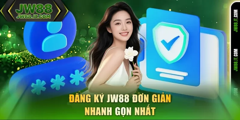 Đăng ký JW88 đơn giản nhanh gọn nhất Đăng ký JW88 đơn giản nhanh gọn nhất