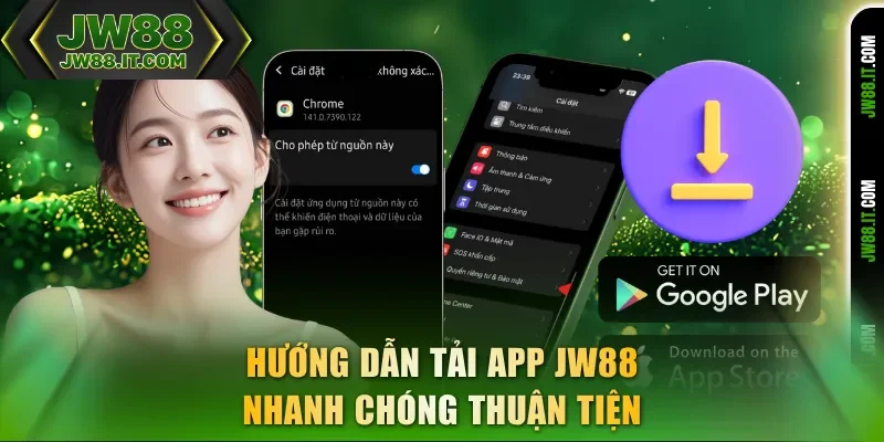 Hướng dẫn tải app JW88 nhanh chóng thuận tiện Hướng dẫn tải app JW88 nhanh chóng thuận tiện