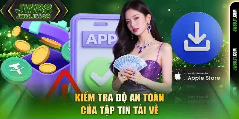 Kiểm tra độ an toàn của tập tin tải app JW88 về Kiểm tra độ an toàn của tập tin tải app JW88 về