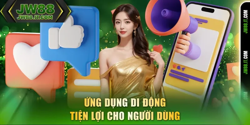 Ứng dụng di động của JW88 giúp người dùng thao tác dễ dàng